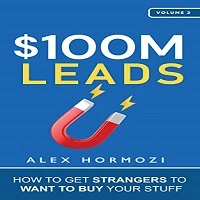 $100M Leads PDF By Alex Hormozi