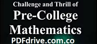 Challenge and Thrill of Pre-College Mathematics PDF 1
