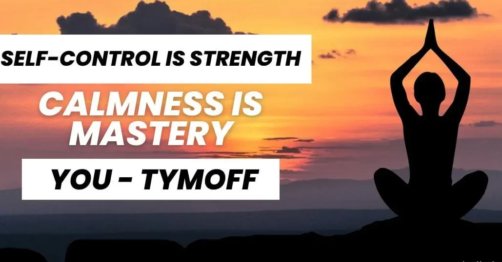 Self-Control is Strength. Calmness is Mastery. You - TYMOFF 3 (1)